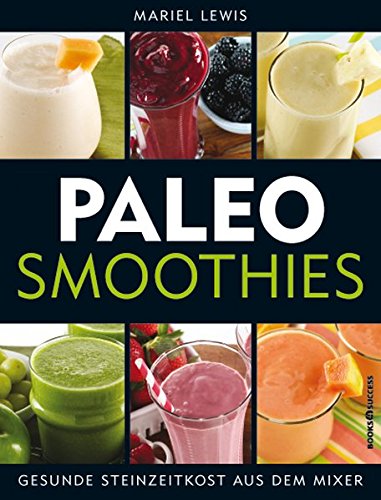 Preisvergleich Produktbild Paleo Smoothies: Gesunde Steinzeitkost aus dem Mixer