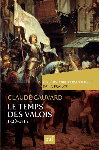 Le temps des Valois: de 1328 à 1515