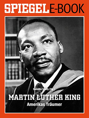 Martin Luther King - Amerikas Träumer: Ein SPIEGEL E-Book