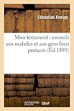 Image de Mon testament : conseils aux malades et aux gens bien portants (Éd.1895)