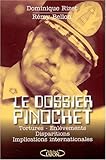 Le dossier Pinochet. : Tortures, enlèvements, disparitions, implications internationales