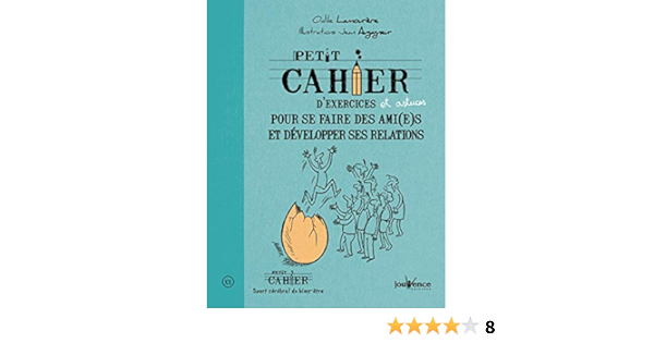 Amazon Fr Petit Cahier D Exercices Et Astuces Pour Se Faire Des Ami Es Et Developper Ses Relations Lamourere Odile Augagneur Jean Livres