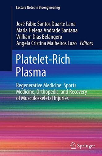 Platelet-Rich Plasma: Regenerative Medicine: Sports Medicine, Orthopedic, and Recovery of Musculoskeletal Injuries (Lecture Notes in Bioengineering)