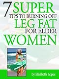 Image de 7 Super Tips to Burning Off Leg Fat for Elder Women (1 Book 3) (English Edition)