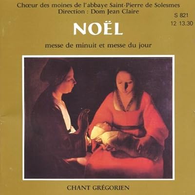 Chant Grégorien Noel : Messe de Minuit & Messe du Jour Moines de l'abbaye de Solesmes