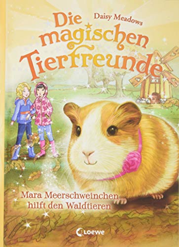 Die magischen Tierfreunde - Mara Meerschweinchen hilft den Waldtieren