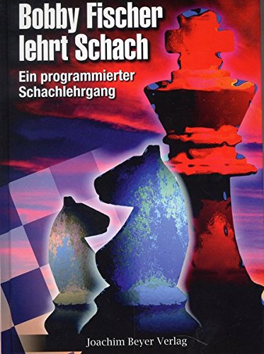 Download Bobby Fischer lehrt Schach: Ein programmierter Schachlehrgang von Bobby Fischer Download Bobby Fischer lehrt Schach: Ein programmierter Schachlehrgang von Bobby Fischer
