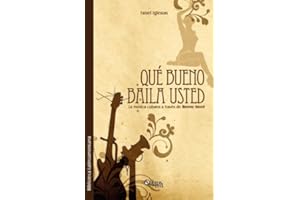 Que Bueno Baila Usted. La Musica Cubana a Traves de Benny More