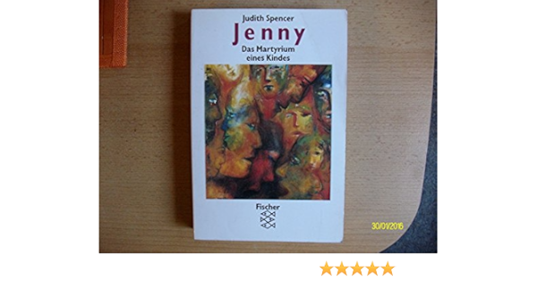 Jenny Das Martyrium Eines Kindes Amazon De Spencer Judith Bucher