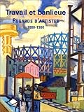 Image de Travail et banlieue : 1880-1890, regards d'artistes
