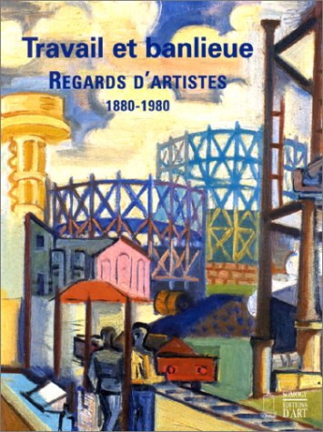 Travail et banlieue : 1880-1890, regards d'artistes