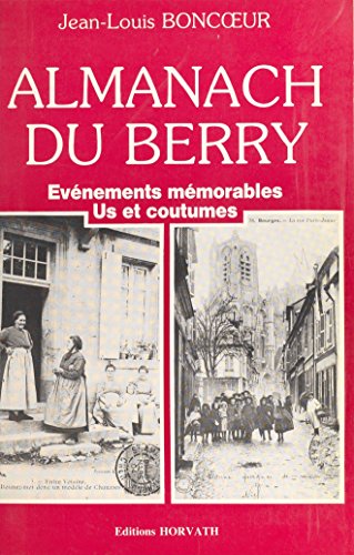 Download Almanach du Berry : événements mémorables, us et coutumes (.) Download Almanach du Berry : événements mémorables, us et coutumes (.)
