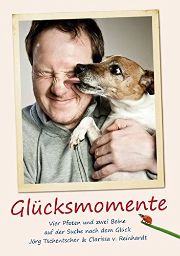 Download Glücksmomente: Vier Pfoten und zwei Beine auf der Suche nach dem Glück Download Glücksmomente: Vier Pfoten und zwei Beine auf der Suche nach dem Glück