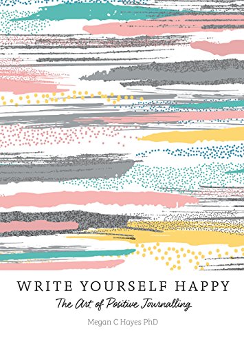 Write Yourself Happy: The Art of Positive Journalling (English Edition)