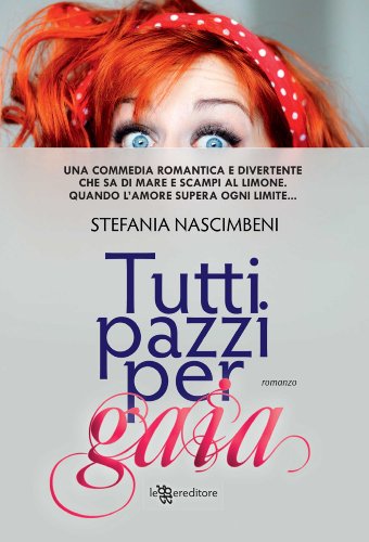 Tutti pazzi per Gaia (Leggereditore Narrativa) Tutti pazzi per Gaia (Leggereditore Narrativa)