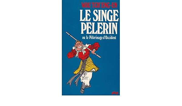 Amazon Fr Le Singe Pelerin Ou Pelerinage D Occident Wu Cheng En Livres