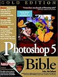 Photoshop 5 Bible: Gold Edition (Bible (Wiley)) by 