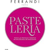 Pasteler&iacute;a. Ferrandi: Todas las t&eacute;cnicas y recetas de una escuela de excelencia (SIN COLECCION)