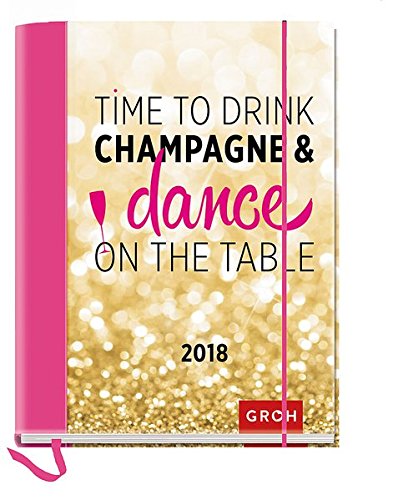 Preisvergleich Produktbild Time to drink champagne 2018: Terminplaner mit Wochenkalendarium