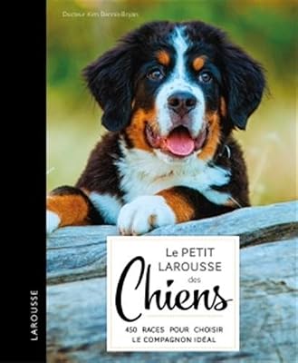Larousse Le Petit Larousse des chiens
