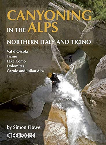 Télécharger Canyoning in the Alps: Northern Italy and Ticino Livre PDF Gratuit