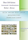 Alle meine bis jetzt gesammelten Kombinationen: Über 500 Seiten Lenormand - Kombinationen Reiter - Kreuz by 