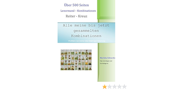 Alle Meine Bis Jetzt Gesammelten Kombinationen Uber 500 Seiten Lenormand Kombinationen Reiter Kreuz Amazon De Edwards Marisha Bucher