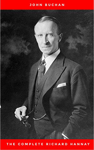 The Complete Richard Hannay: "The Thirty-Nine Steps","Greenmantle","Mr Standfas (English Edition) The Complete Richard Hannay: "The Thirty-Nine Steps","Greenmantle","Mr Standfas (English Edition)