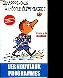 Qu'Apprend-On A L'Ecole Elementaire? : Les Nouveaux Programmes -- Preface De Jack Lang