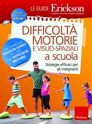 Difficoltà motorie e visuo-spaziali a scuola. Strategie efficaci per gli insegnanti. Con aggiornamento online