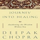 Journey Into Healing: Awakening the Wisdom Within You by 