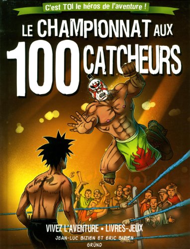 le  Championnat aux 100 catcheurs : C'est toi le héros de l'aventure