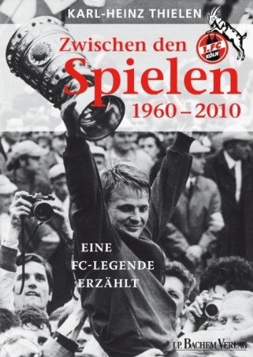 Download Zwischen den Spielen: Eine FC-Legende erzählt