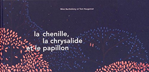 couverture de : La chenille, la chrysalide et le papillon