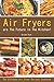 Produktbild Air Fryers are The Future in The Kitchen!: The Ultimate Air Fryer Recipes Cookbook