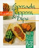 Image de Spreads, Toppers & Dips: 100 New, Classic and International Recipes for the Ideal Party Food