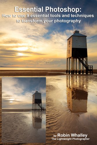 Essential Photoshop: How to use 9 essential tools and techniques to transform your photography (English Edition)