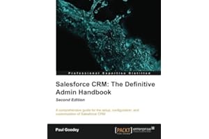 Salesforce CRM: The Definitive Admin Handbook - Second Edition by Paul Goodey (2013-07-24)