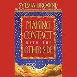 Making Contact with the Other Side: How to Enhance Your Own Psychic Powers by