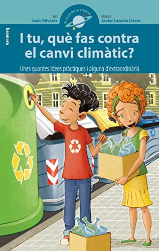I tu, què fas contra el canvi climàtic?: Unes quantes idees pràctiques i alguna d’extraordinària: 12 (El Club de la Cièn