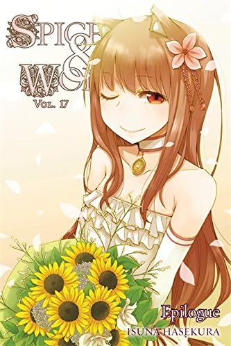 Spice and Wolf, Vol. 17 (light novel): Epilogue (SPICE AND WOLF LIGHT NOVEL SC)