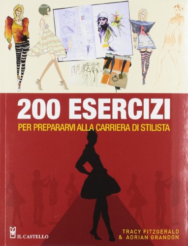Duecento esercizi per prepararvi alla carriera di stilista Duecento esercizi per prepararvi alla carriera di stilista