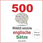 500 Wirklich Nützliche Englische Sätze. (Die komplette Reihe) [500 Really Useful English Sentences (The Complete Series)]: 150 Wirklich Nützliche Englische Sätze 4