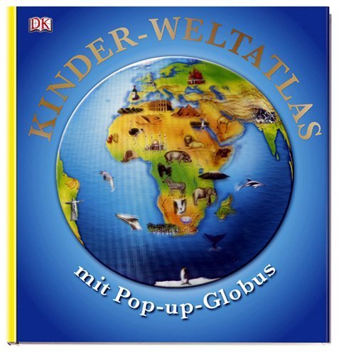 Kinder-Weltatlas mit Pop-up-Globus von Dorling Kindersley (28. August 2009) Gebundene Ausgabe
