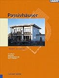 Image de Passivhäuser planen und bauen: Grundlagen - Bauphysik, Konstruktionsdetails - Wirtschaftl