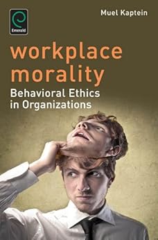 Workplace Morality Behavioral Ethics In Organizations 0