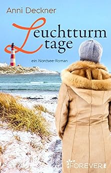 Leuchtturmtage: Ein Nordseeroman (Ein Nordsee-Roman 2) von [Deckner, Anni]