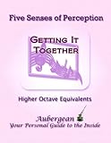 Image de Five Senses of Perception - Higher Octave Equivalents (Book 2 Getting It Together) (English Edition)