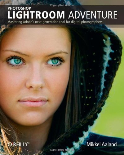 Photoshop Lightroom Adventure: Mastering Adobe's next-generation tool for digital photographers by Mikkel Aaland (2007-07-25)