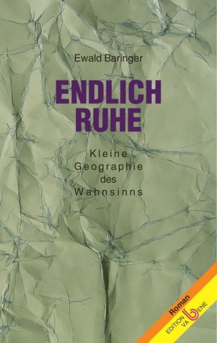 Endlich Ruhe!: Kleine Geografie des Wahnsinns